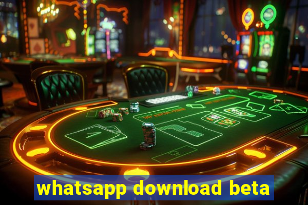 whatsapp download beta